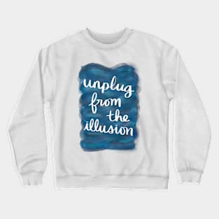 Unplug from the Illusion Crewneck Sweatshirt